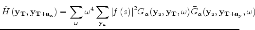 $\displaystyle \sum_{\bf y_{r}} G_{\alpha} ({\bf y_{T}, y_{r}, \omega}) \bar G_{\alpha} ({\bf y_{T+a_y}, y_{r}, \omega}) ,$