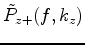 \begin{displaymath}\begin{cases}
\tilde{P}(f,k_z) & \mbox{for }fk_z \ge 0 \\
0 & \mbox{for }fk_z < 0
\end{cases} \quad ,\end{displaymath}