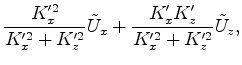 $\displaystyle \frac{K'^2_z}{K'^2_x + K'^2_z} \tilde U_z + \frac{K'_z K'_x}{K'^2_x + K'^2_z} \tilde U_x,$