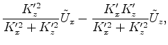 $\displaystyle \frac{K'^2_x}{K'^2_x + K'^2_z} \tilde U_z - \frac{K'_z K'_x}{K'^2_x + K'^2_z} \tilde U_x.$