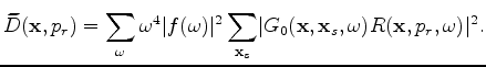 $\displaystyle \widetilde{\widetilde{D}}(\mathbf x, p_s, p_r) = \sum_{\omega} \omega^4 \lvert S(\mathbf x, p_s,\omega) R(\mathbf x , p_r,\omega) \rvert^2.$