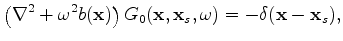 $\displaystyle \left( \nabla^2 + \omega^2 b(\mathbf x) \right) G_0(\mathbf x,\mathbf x_r,\omega)=-\delta(\mathbf x-\mathbf x_r),$