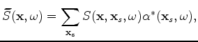 $\displaystyle {\widetilde R}({\bf x},\omega) = \sum_{{\bf x}_s}R({\bf x},{\bf x}_s,\omega)\alpha({\bf x}_s,\omega).$