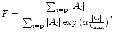 $\displaystyle F = \frac{\sum_{i=\mathbf{p}}{\vert A_i\vert}}{\sum_{i=\mathbf{p}}{\vert A_i\vert \exp{(\alpha \frac{\vert h_i\vert}{h_{\mathrm{max}}}}})},$