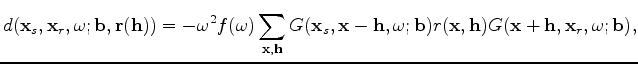 $\displaystyle d(\mathbf x_s,\mathbf x_r,\omega; \mathbf b, \mathbf r(\mathbf h)...
... r(\mathbf x, \mathbf h) G(\mathbf x + \mathbf h,\mathbf x_r,\omega;\mathbf b),$