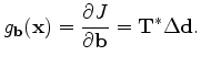 $\displaystyle g_{\mathbf b}(\mathbf x) = \frac{\partial J}{\partial \mathbf b} = \mathbf T^* \Delta \mathbf d.$