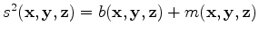 $ s^2(\mathbf{x,y,z}) = b(\mathbf{x,y,z}) + m(\mathbf{x,y,z})$