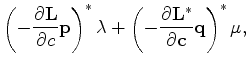 $\displaystyle \left ( -\frac{\partial {\bf L}}{\partial c} {\bf p} \right )^* \...
...bda +
\left ( -\frac{\partial {\bf L}^*}{\partial c} {\bf q} \right )^* \bf\mu,$