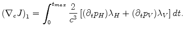 $\displaystyle \left ( \nabla_c J \right )_1 = \int_{0} ^{t_{max}} \frac{2}{c^3} \left[ (\partial_t p_H) \lambda_{H} + (\partial_t p_V) \lambda_{V} \right] d t.$