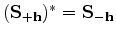 $ ({\bf S}_{+{\bf h}})^* = {\bf S}_{-{\bf h}}$