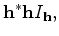 $\displaystyle {\bf h}^*{\bf h} I_{\bf h},$