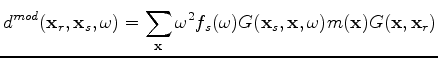 $\displaystyle d^{mod}({\mathbf x_r},{\mathbf x_s},\omega) = \sum_{{\mathbf x}} ...
...G({\mathbf x_s},{\mathbf x},\omega) m({\mathbf x}) G({\mathbf x},{\mathbf x_r})$