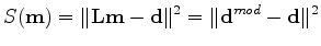 $\displaystyle S({\mathbf m}) = \Vert {\mathbf L}{\mathbf m} - {\mathbf d} \Vert^2 = \Vert {\mathbf d}^{mod} - {\mathbf d}\Vert^2$