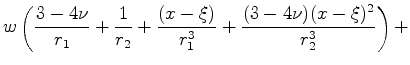 $\displaystyle w \left( \frac{3-4\nu}{r_1}+\frac{1}{r_2}+ \frac{(x-\xi)}{r^3_1}+\frac{(3-4\nu)(x-\xi)^2}{r^3_2}\right)+$