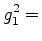 $\displaystyle g^2_1=$