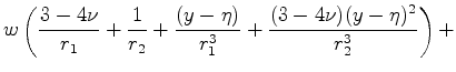 $\displaystyle w \left( \frac{3-4\nu}{r_1}+\frac{1}{r_2}+ \frac{(y-\eta)}{r^3_1}+\frac{(3-4\nu)(y-\eta)^2}{r^3_2}\right)+$