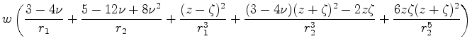 $\displaystyle w\left( \frac{3-4 \nu}{r_1}+\frac{5-12\nu+8\nu^2}{r_2}+ \frac{(z-...
...-4\nu)(z+\zeta)^2-2z \zeta}{r^3_2}+ \frac{6 z \zeta (z+\zeta)^2}{r^5_2} \right)$
