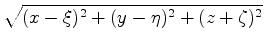 $\displaystyle \sqrt{(x-\xi)^2+(y-\eta)^2+(z+\zeta)^2}$