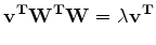 $\displaystyle \bf v^T {\bf W}^T {\bf W} = \lambda \bf v^T$