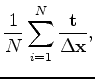 $\displaystyle \frac{1}{N}\sum_{i=1}^{N} \frac{\mathbf{t}}{\Delta \mathbf{x}},$