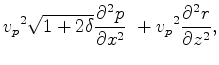$\displaystyle {v_p}^2\sqrt{1+2\delta}\frac{\partial^2 p}{\partial x^2} \
+ {v_p}^2\frac{\partial^2 r}{\partial z^2},$