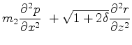 $\displaystyle m_2\frac{\partial^2 p}{\partial x^2} \
+ \sqrt{1+2\delta}\frac{\partial^2 r}{\partial z^2}$