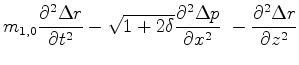 $\displaystyle m_{1,0}\frac{\partial^2 \Delta{r}}{\partial t^2} - \sqrt{1+2\delt...
...rtial^2 \Delta{p}}{\partial x^2} \
- \frac{\partial^2 \Delta{r}}{\partial z^2}$