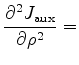 $\displaystyle \frac{\partial^2{J_{\mathrm {aux}}}}{\partial{\rho}^2} =$