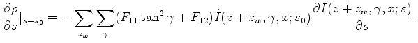 $\displaystyle \frac{\partial{\rho}}{\partial{s}}\vert _{s=s_0} = -\sum_{z_w} \s...
... \dot{I}(z+z_w,\gamma,x;s_0) \frac{\partial{I(z+z_w,\gamma,x;s)}}{\partial{s}}.$