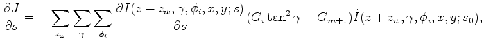 $\displaystyle \frac{\partial{J}}{\partial{s}} = -\sum_{z_w} \sum_{\gamma} \sum_...
...partial{s}} (G_{i}\tan^2{\gamma}+G_{m+1}) \dot{I}(z+z_w,\gamma,\phi_i,x,y;s_0),$
