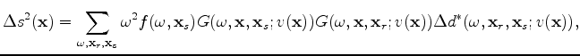 $\displaystyle \Delta s^2(\mathbf x) = \sum_{\omega, \mathbf x_r, \mathbf x_s} \...
... x_r; v(\mathbf x)) \Delta d^*(\omega, \mathbf x_r, \mathbf x_s; v(\mathbf x)),$