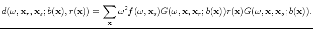 $\displaystyle d(\omega, \mathbf x_r, \mathbf x_s; b(\mathbf x), r(\mathbf x)) =...
..._r; b(\mathbf x)) r(\mathbf x) G(\omega, \mathbf x, \mathbf x_s; b(\mathbf x)).$