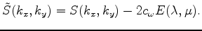 $\displaystyle \tilde{S}(k_x,k_y)= S(k_x,k_y)-2 c_{\omega} E(\lambda,\mu).$