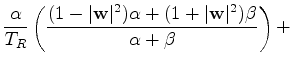 $\displaystyle \frac{\alpha}{T_R}
\left( \frac{ ( 1 - \vert{\bf w}\vert^2 ) \alpha + ( 1 + \vert{\bf w}\vert^2 ) \beta }%
{\alpha + \beta } \right) +$