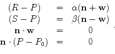 \begin{displaymath}
\begin{array}{ccccc}
{\bf n} \cdot ( R - P ) & = & {\bf n} \...
...- P ) & = & {\bf n} \cdot ( S - P_0 ) & = & \beta
\end{array},
\end{displaymath}