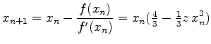 $\displaystyle x_{n+1}= x_n - \frac{f(x_n)}{f'(x_n)} =
x_n
({\textstyle \frac{4}{3}} - {\textstyle \frac{1}{3}} z \, x_n^3)$