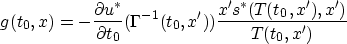 \begin{displaymath}
g(t_0,x)=-\frac{\partial u^*}{\partial t_0}
(\Gamma^{-1}(t_0,x'))\frac{x's^*(T(t_0,x'),x')}{T(t_0,x')}\end{displaymath}