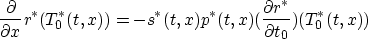 \begin{displaymath}
\frac{\partial}{\partial x}r^*(T_0^*(t,x)) = -s^*(t,x)p^*(t,x)
(\frac{\partial r^*}{\partial t_0})(T_0^*(t,x))\end{displaymath}