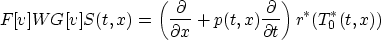 \begin{displaymath}
F[v]WG[v]S(t,x)=\left(\frac{\partial}{\partial x}+p(t,x)
\frac{\partial}{\partial t}\right)r^*(T_0^*(t,x))\end{displaymath}