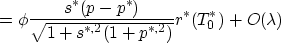 \begin{displaymath}
=\phi \frac{s^*(p-p^*)}{\sqrt{1+s^{*,2}(1+p^{*,2})}}r^*(T_0^*)+O(\lambda)\end{displaymath}