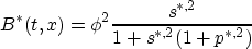 \begin{displaymath}
B^*(t,x)=\phi^2 \frac{s^{*,2}}{1+s^{*,2}(1+p^{*,2})}\end{displaymath}