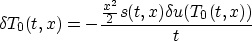\begin{displaymath}
\delta T_0(t,x)=-\frac{\frac{x^2}{2}s(t,x)\delta u(T_0(t,x))}{t}\end{displaymath}