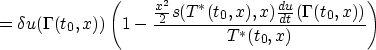 \begin{displaymath}
=\delta u(\Gamma(t_0,x))\left(1-\frac{\frac{x^2}{2}s(T^*(t_0,x),x)\frac{du}{dt}(\Gamma(t_0,x))}{T^*(t_0,x)}\right)\end{displaymath}