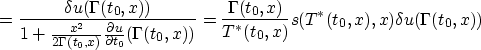 \begin{displaymath}
=\frac{\delta u(\Gamma(t_0,x))}{1+\frac{x^2}{2\Gamma(t_0,x)}...
 ...Gamma(t_0,x)}{T^*(t_0,x)}s(T^*(t_0,x),x)\delta u(\Gamma(t_0,x))\end{displaymath}
