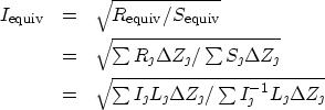 \begin{eqnarray}
I_{\rm equiv} & = & \sqrt{R_{\rm equiv}/S_{\rm equiv}} \nonumbe...
 ...ath}/\textstyle \sum
I^{-1}_{\jmath} L_{\jmath} \Delta Z_{\jmath}}\end{eqnarray}