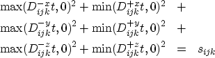 \begin{eqnarray}
\max(D_{ijk}^{-x} t, 0)^2+
\min(D_{ijk}^{+x} t, 0)^2 & + & \non...
 ...\max(D_{ijk}^{-z} t, 0)^2+
\min(D_{ijk}^{+z} t, 0)^2 & = & s_{ijk}\end{eqnarray}