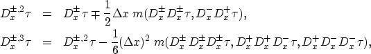 \begin{eqnarray}
D_{x}^{\pm,2}\tau&=& D_{x}^{\pm}\tau \mp \frac{1}{2}\Delta{x}\;...
 ...D_{x}^{+}D_{x}^{-}\tau,D_{x}^{+}D_{x}^{-}D_{x}^{-}\tau), \nonumber\end{eqnarray}