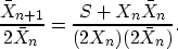 \begin{displaymath}
\frac{\bar X_{n+1}}{2 \bar X_n} =
\frac{S+X_n \bar X_n}{(2 X_n) (2\bar X_n)}. \end{displaymath}