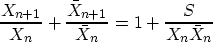 \begin{displaymath}
\frac{X_{n+1}}{X_n} + \frac{\bar X_{n+1}}{\bar X_n} =
1 + \frac{S}{ X_n \bar X_n}\end{displaymath}