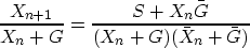\begin{displaymath}
\frac{X_{n+1}}{X_n + G} =
\frac{S+X_n \bar G}{(X_n + G) (\bar X_n + \bar G)}\end{displaymath}